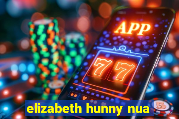 elizabeth hunny nua